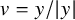 v equals y divided by StartAbsoluteValue y EndAbsoluteValue