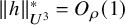 StartMetric h EndMetric Subscript upper U cubed Superscript asterisk Baseline equals upper O Subscript rho Baseline left parenthesis 1 right parenthesis