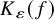 upper K Subscript epsilon Baseline left parenthesis f right parenthesis