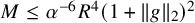 upper M less than or equals alpha Superscript negative 6 Baseline upper R Superscript 4 Baseline left parenthesis 1 plus StartMetric g EndMetric Subscript 2 Baseline right parenthesis squared