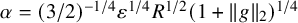 alpha equals left parenthesis 3 divided by 2 right parenthesis Superscript negative 1 divided by 4 Baseline epsilon Superscript 1 divided by 4 Baseline upper R Superscript 1 divided by 2 Baseline left parenthesis 1 plus StartMetric g EndMetric Subscript 2 Baseline right parenthesis Superscript 1 divided by 4