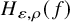 upper H Subscript epsilon comma rho Baseline left parenthesis f right parenthesis