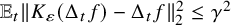 double struck upper E Subscript t Baseline StartMetric upper K Subscript epsilon Baseline left parenthesis normal upper Delta Subscript t Baseline f right parenthesis minus normal upper Delta Subscript t Baseline f EndMetric Subscript 2 Superscript 2 Baseline less than or equals gamma squared