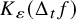 upper K Subscript epsilon Baseline left parenthesis normal upper Delta Subscript t Baseline f right parenthesis