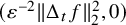 left parenthesis epsilon Superscript negative 2 Baseline StartMetric normal upper Delta Subscript t Baseline f EndMetric Subscript 2 Superscript 2 Baseline comma 0 right parenthesis