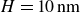 upper H equals 10 nm