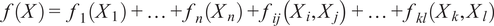 f left parenthesis upper X right parenthesis equals f 1 left parenthesis upper X 1 right parenthesis plus midline horizontal ellipsis plus f Subscript n Baseline left parenthesis upper X Subscript n Baseline right parenthesis plus f Subscript i j Baseline left parenthesis upper X Subscript i Baseline comma upper X Subscript j Baseline right parenthesis plus midline horizontal ellipsis plus f Subscript k l Baseline left parenthesis upper X Subscript k Baseline comma upper X Subscript l Baseline right parenthesis