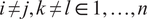 i not equals j comma k not equals l element of 1 comma ellipsis comma n
