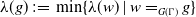 lamda left parenthesis g right parenthesis colon equals min left brace lamda left parenthesis w right parenthesis vertical bar w equals Subscript upper G left parenthesis normal upper Gamma right parenthesis Baseline g right brace