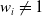 w Subscript i Baseline not equals 1