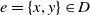 e equals StartSet x comma y EndSet element of upper D