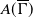 upper A left parenthesis normal upper Gamma overbar right parenthesis