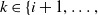 k element of left brace i plus 1 comma ellipsis comma