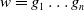 w equals g 1 ellipsis g Subscript n Baseline