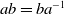 a b equals b a Superscript negative 1