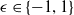 epsilon element of StartSet negative 1 comma 1 EndSet