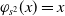 phi Subscript s squared Baseline left parenthesis x right parenthesis equals x