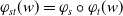 phi Subscript s t Baseline left parenthesis w right parenthesis equals phi Subscript s Baseline ring phi Subscript t Baseline left parenthesis w right parenthesis