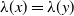 lamda left parenthesis x right parenthesis equals lamda left parenthesis y right parenthesis