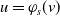 u equals phi Subscript s Baseline left parenthesis v right parenthesis