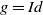 g equals upper I d