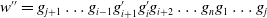 w double prime equals g Subscript j plus 1 Baseline ellipsis g Subscript i minus 1 Baseline g prime Subscript i plus 1 Baseline g prime Subscript i Baseline g Subscript i plus 2 Baseline ellipsis g Subscript n Baseline g 1 ellipsis g Subscript j Baseline