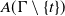 upper A left parenthesis normal upper Gamma minus StartSet t EndSet right parenthesis