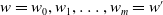 w equals w 0 comma w 1 comma ellipsis comma w Subscript m Baseline equals w prime