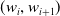 left parenthesis w Subscript i Baseline comma w Subscript i plus 1 Baseline right parenthesis