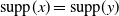 normal s normal u normal p normal p left parenthesis x right parenthesis equals normal s normal u normal p normal p left parenthesis y right parenthesis