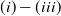 left parenthesis i right parenthesis minus left parenthesis i i i right parenthesis