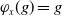 phi Subscript x Baseline left parenthesis g right parenthesis equals g