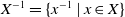 upper X Superscript negative 1 Baseline equals StartSet x Superscript negative 1 Baseline vertical bar x element of upper X EndSet