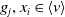 g Subscript j Baseline comma x Subscript i Baseline element of left angle bracket v right angle bracket