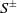 upper S Superscript plus or minus