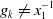 g Subscript k Baseline not equals x 1 Superscript negative 1