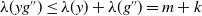 lamda left parenthesis y g Superscript double prime Baseline right parenthesis less than or equals lamda left parenthesis y right parenthesis plus lamda left parenthesis g Superscript double prime Baseline right parenthesis equals m plus k