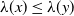 lamda left parenthesis x right parenthesis less than or equals lamda left parenthesis y right parenthesis