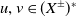 u comma v element of left parenthesis upper X Superscript plus or minus Baseline right parenthesis Superscript asterisk