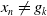 x Subscript n Baseline not equals g Subscript k