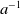 a Superscript negative 1