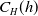 upper C Subscript upper H Baseline left parenthesis h right parenthesis
