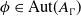 phi element of normal upper A normal u normal t left parenthesis upper A Subscript normal upper Gamma Baseline right parenthesis