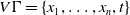 upper V normal upper Gamma equals StartSet x 1 comma ellipsis comma x Subscript n Baseline comma t EndSet