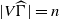 StartAbsoluteValue upper V ModifyingAbove normal upper Gamma With caret EndAbsoluteValue equals n