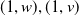 left parenthesis 1 comma w right parenthesis comma left parenthesis 1 comma v right parenthesis