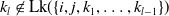 k Subscript l Baseline not an element of normal upper L normal k left parenthesis StartSet i comma j comma k 1 comma ellipsis comma k Subscript l minus 1 Baseline EndSet right parenthesis
