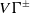 upper V normal upper Gamma Superscript plus or minus