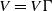 upper V equals upper V normal upper Gamma