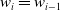 w Subscript i Baseline equals w Subscript i minus 1